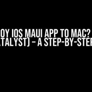 Deploy iOS MAUI App to Mac? (Not MacCatalyst) – A Step-by-Step Guide