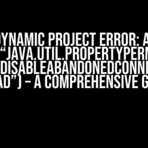 Java Dynamic Project Error: Access Denied (“java.util.PropertyPermission” “com.mysql.cj.disableAbandonedConnectionCleanup” “read”) – A Comprehensive Guide