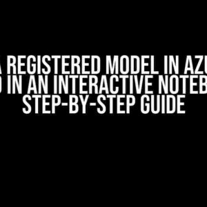 Load a Registered Model in Azure ML Studio in an Interactive Notebook: A Step-by-Step Guide