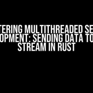 Mastering Multithreaded Server Development: Sending Data to a TCP Stream in Rust