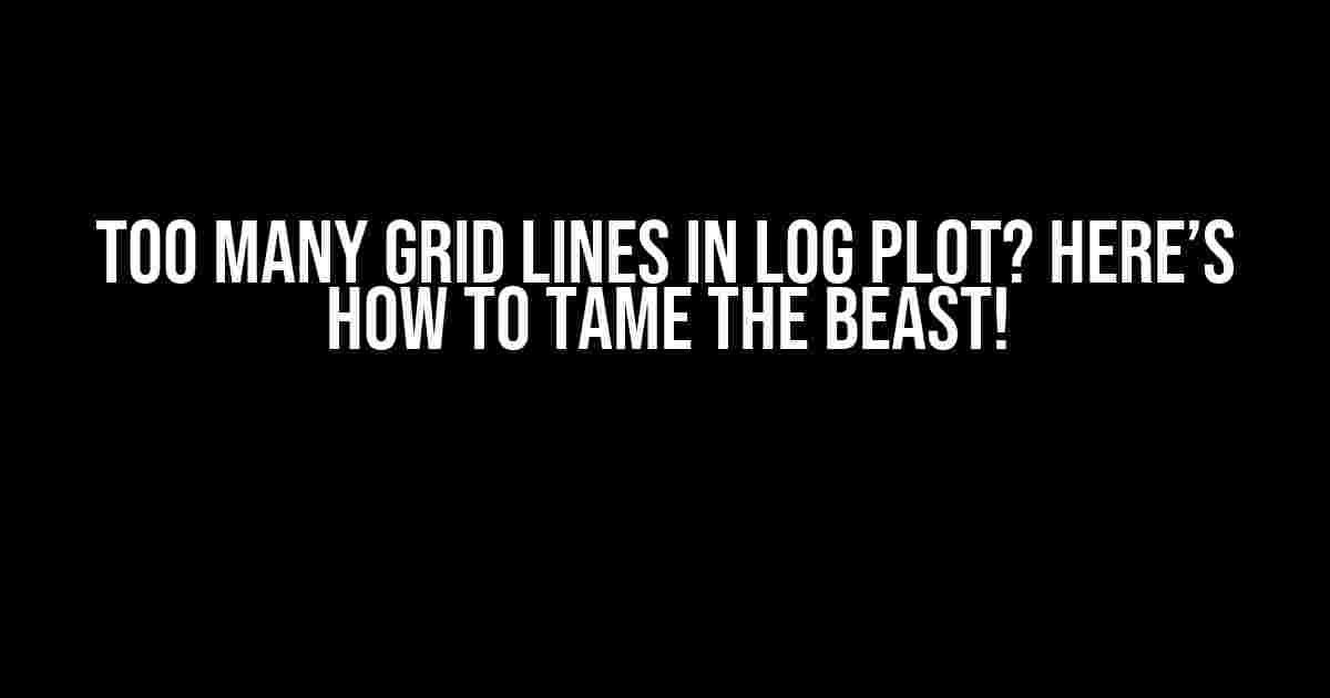 Too Many Grid Lines in Log Plot? Here’s How to Tame the Beast!