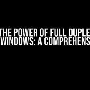 Unlock the Power of Full Duplex Named Pipes on Windows: A Comprehensive Guide