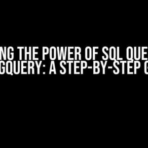 Unlocking the Power of SQL Query Logic in BigQuery: A Step-by-Step Guide